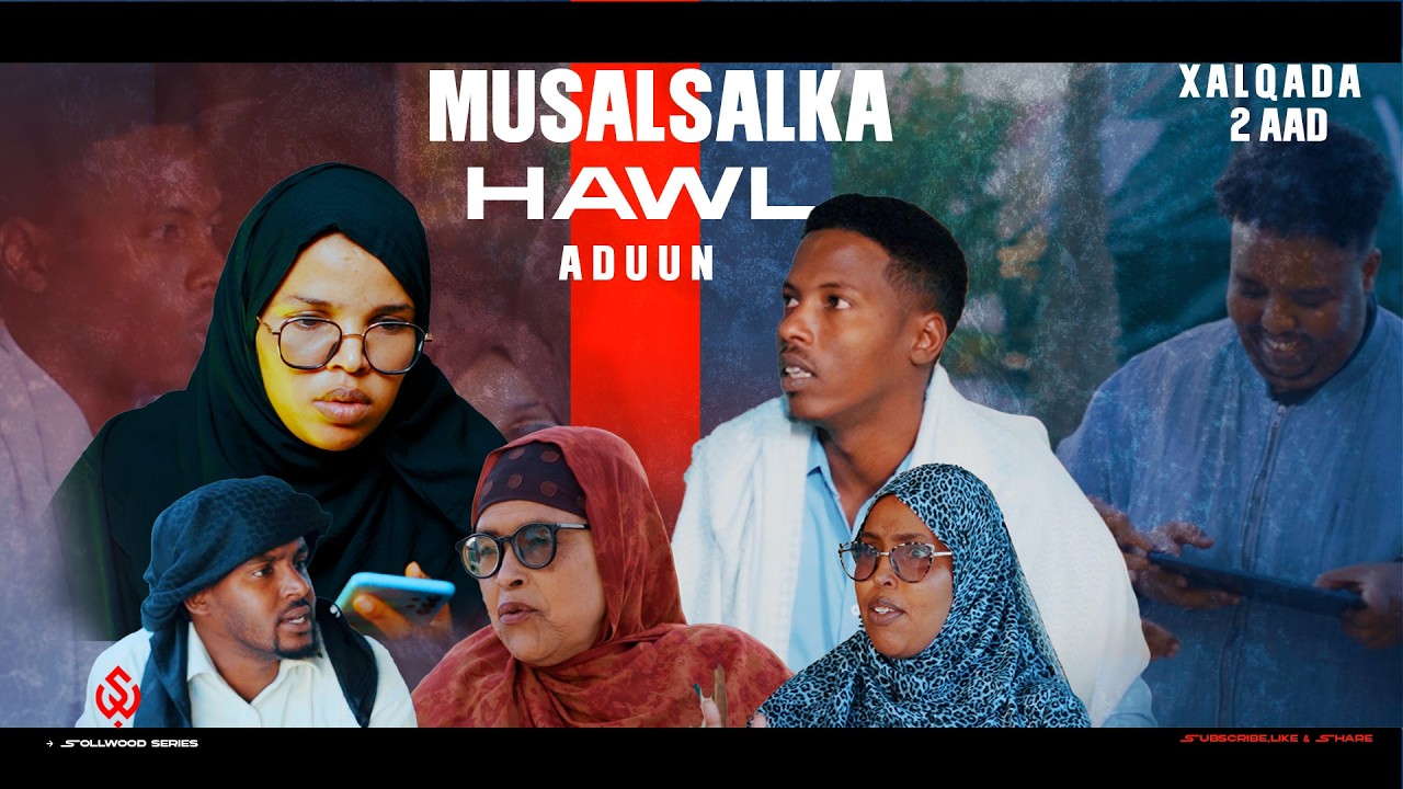 XALQADDA  2AAD: Musalsalka Hawl Adduun