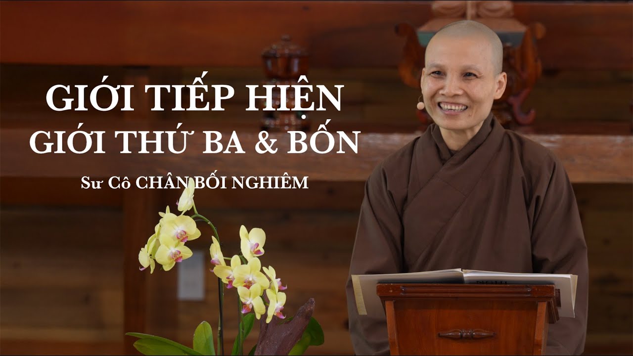 Giới tiếp hiện - Giới thứ 3 & 4 - Sư cô Chân Bối Nghiêm - 22.10.2025