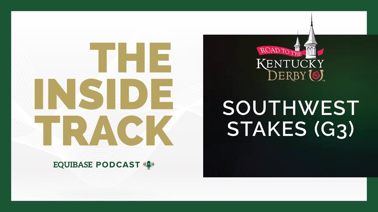 The Inside Track ep. #73: G3 Southwest Stakes
