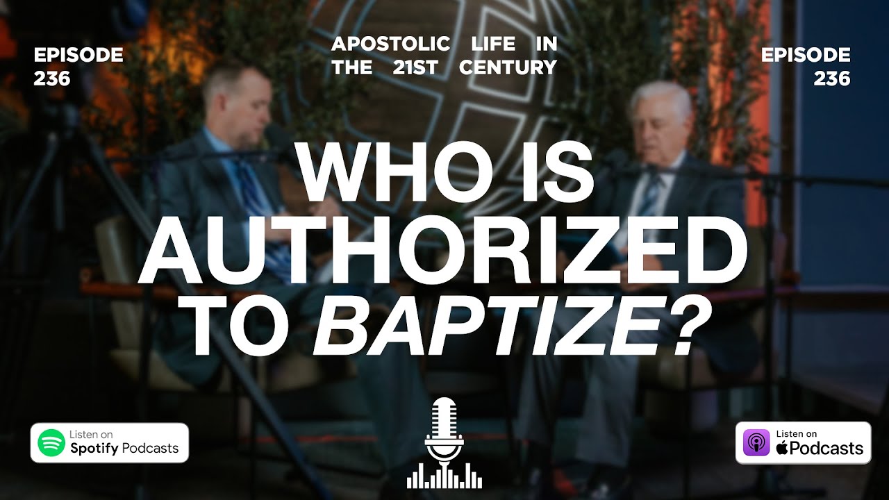 Who Is Authorized to Baptize? | Episode 236