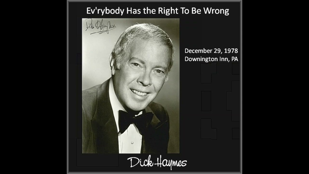 Dick Haymes - Ev'rybody Has The Right To Be Wrong - Live -  Downington INN, PA - 1978 - REMASTERED