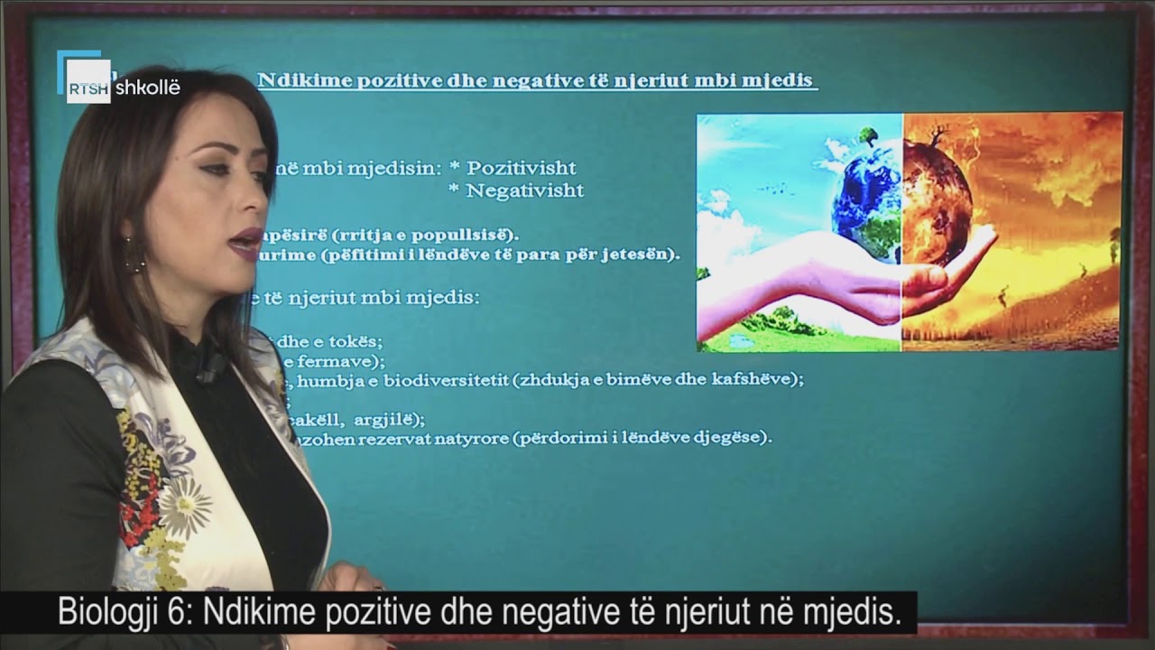 Biologji 6 - Ndikime pozitive dhe negative të njeriut në mjedis