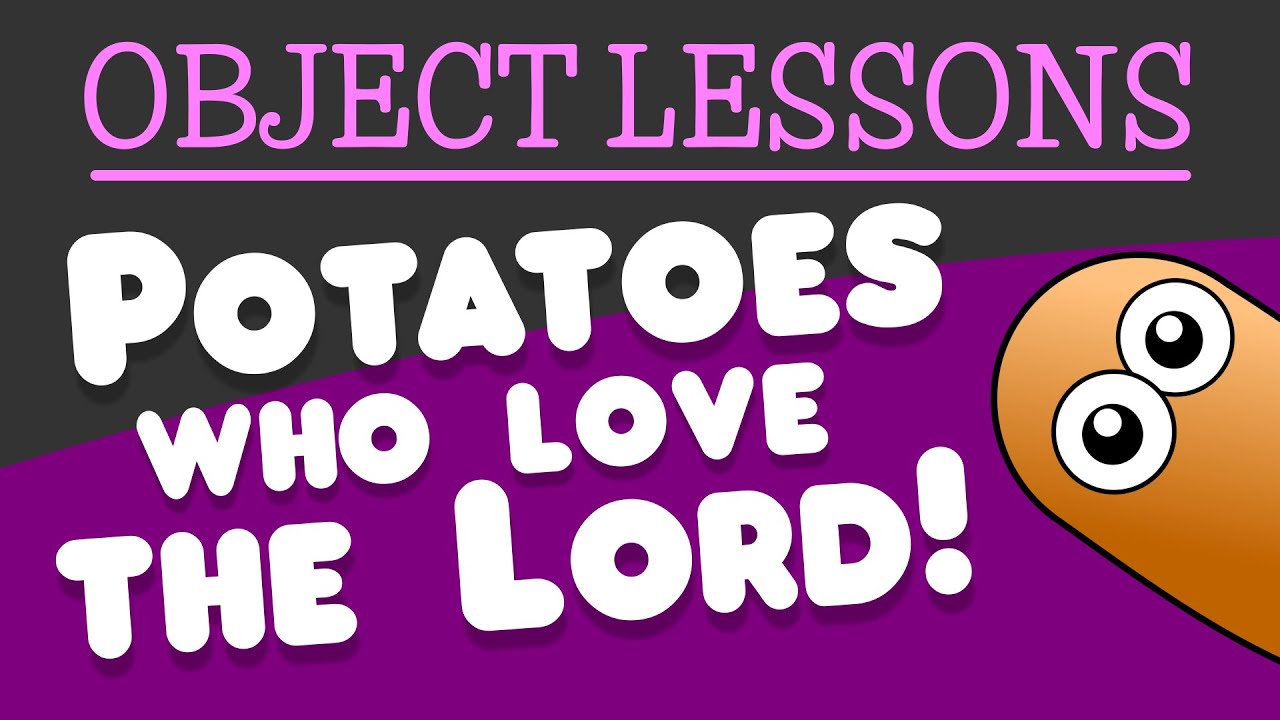 Object Lesson   Potatoes Who Love the Lord