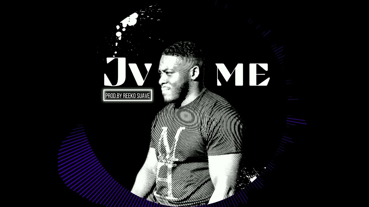 Jv - Me [Audio] Prod.By Reeko Suave