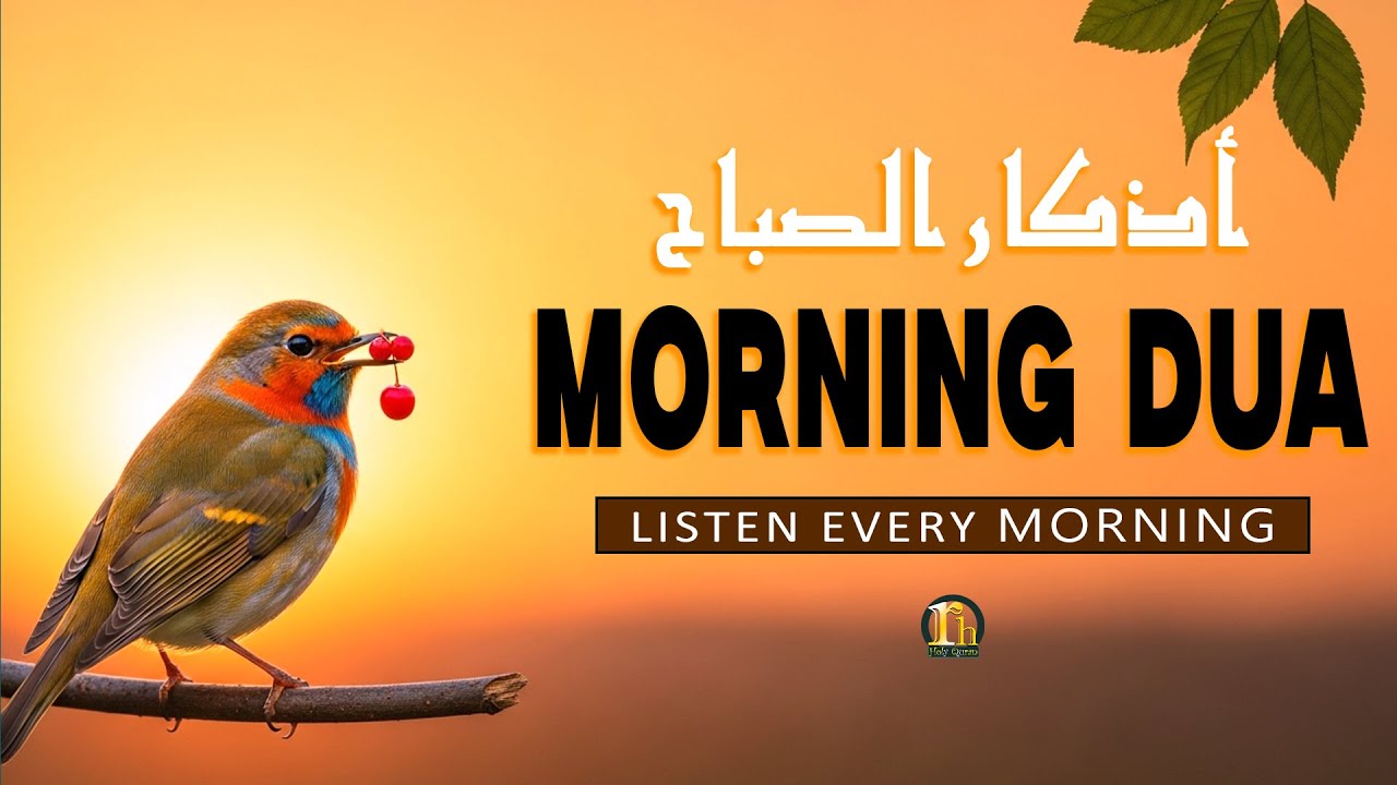 MORNING AZKAR & DUA - أذكار الصباح - Listen For Peace, Protection And Blessings In Sustenance