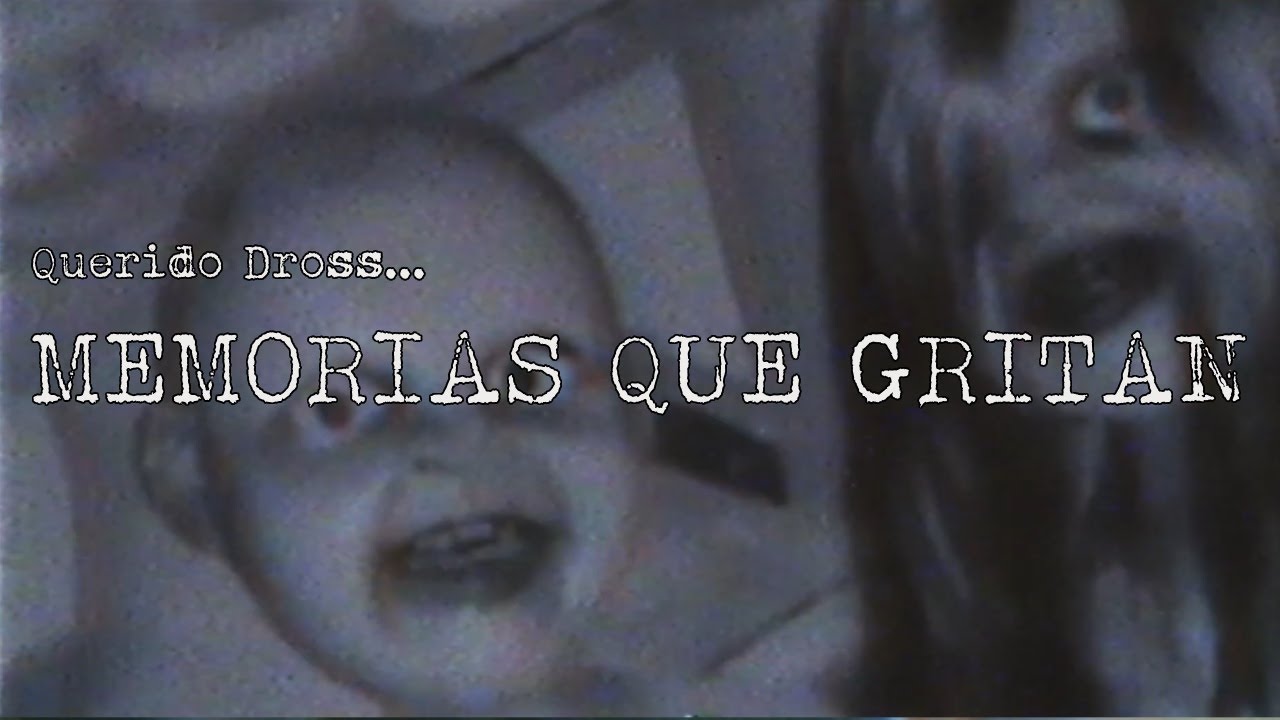 Querido Dross: Memorias que Gritan