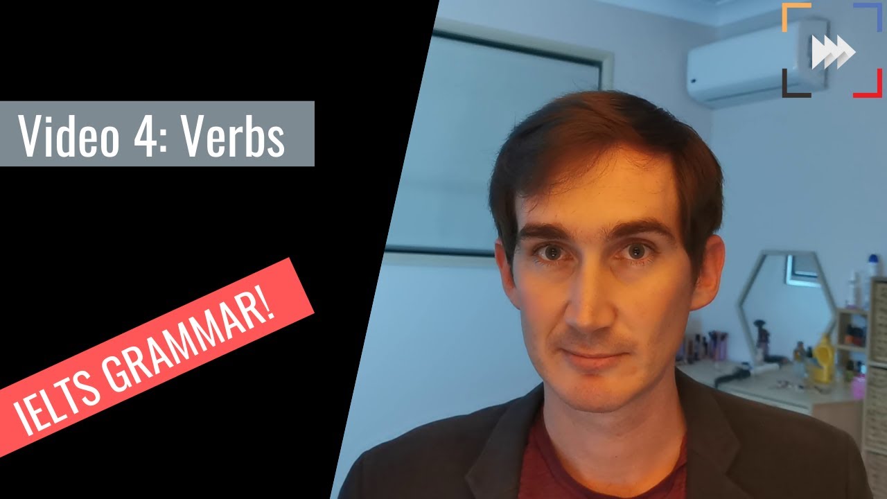 Grammar for IELTS - Video 4: Verbs