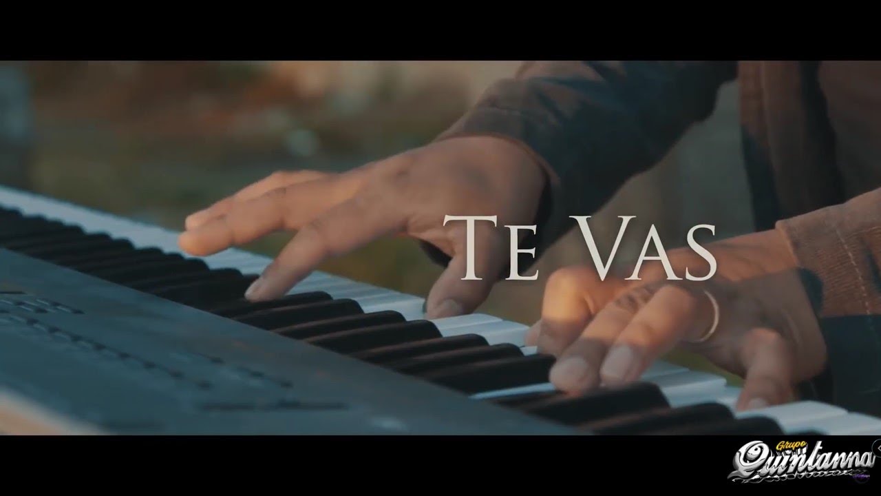 Te vas | Grupo Quintanna | Video Oficial