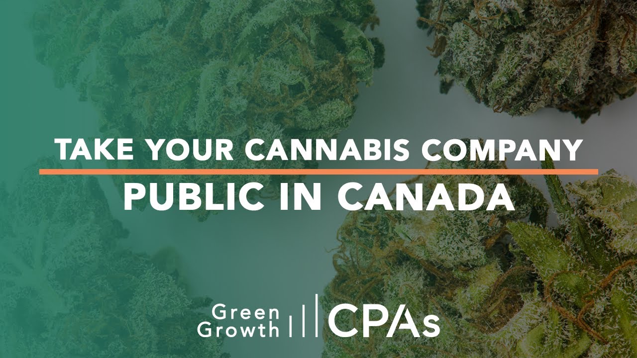 Take Your Cannabis Company Public in Canada
