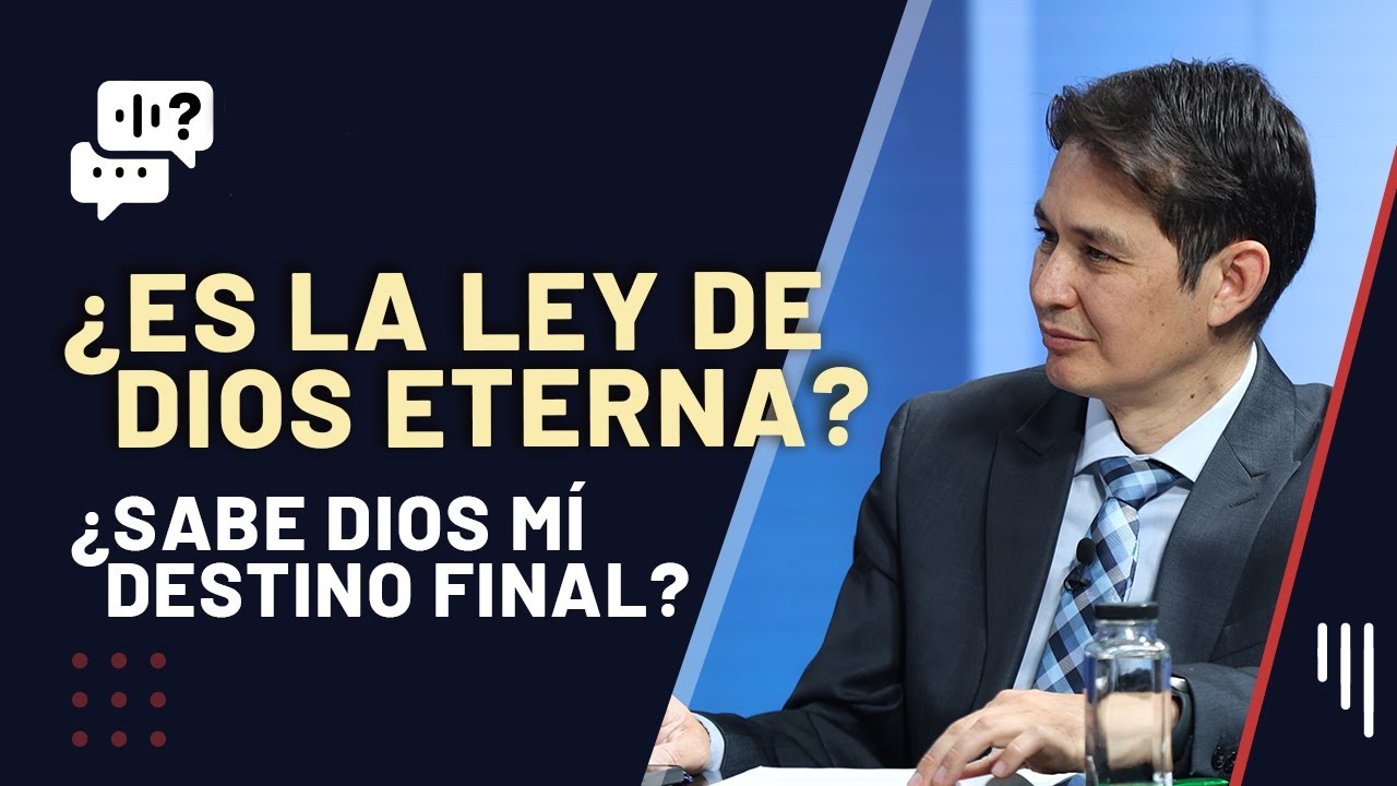 243. ¿ES LA LEY DE DIOS ETERNA? ¿Sabe Dios mi destino final? || Me Gustaría Saber