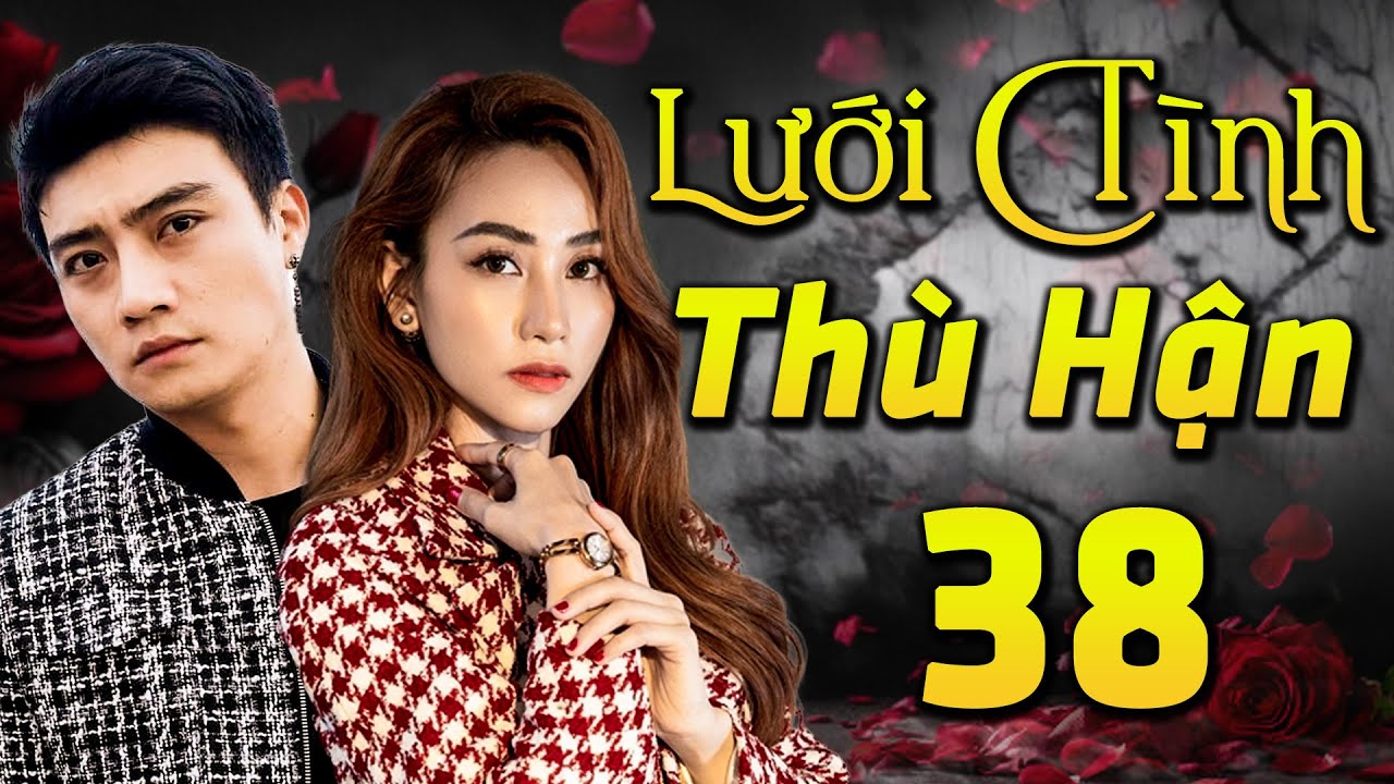 LƯỚI TÌNH THÙ HẬN - Tập 38 | Phim Việt Nam Mới Nhất Hay Nhất HTV 2025 | Phim Tình Cảm Đặc Sắc | HTV