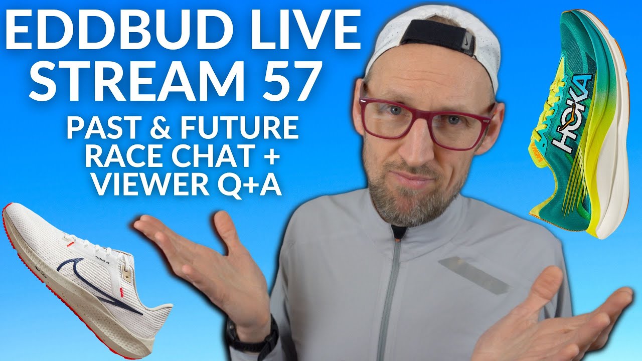 EDDBUD Runners United Live Stream 57 - PAST AND FUTURE RACE CHAT, NEW RUNNING SHOES  PLUS VIEWER Q+A