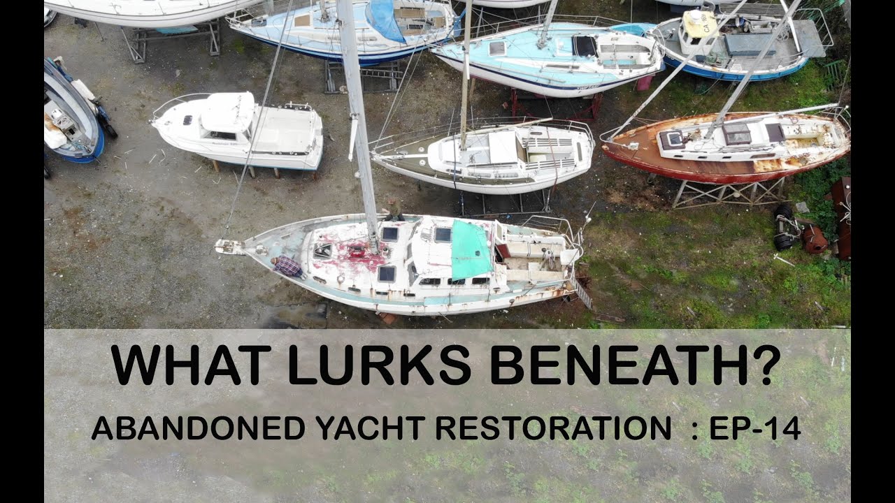 #28 - What horrible things lurk in our bilge? Restoring an abandoned sailing yacht