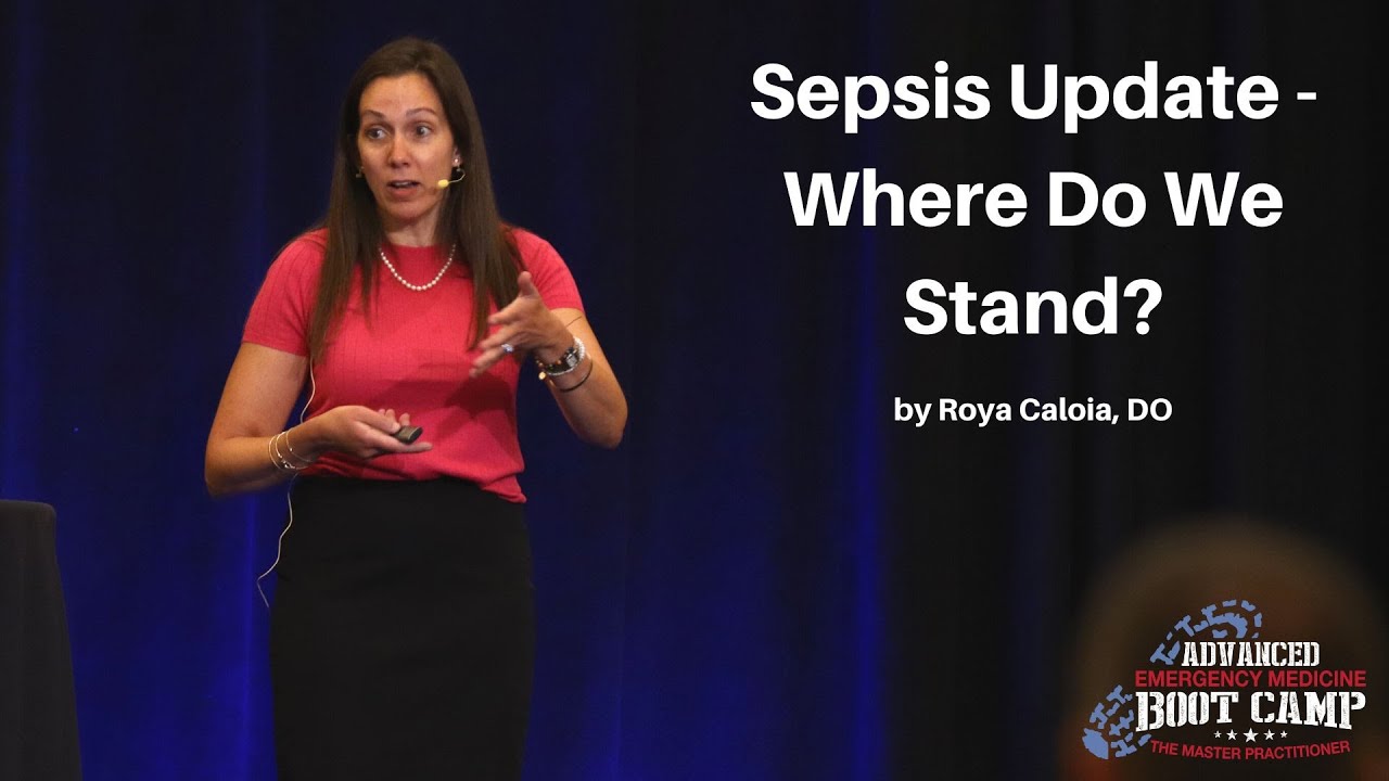 Sepsis Update - Where Do We Stand? | The Advanced EM Boot Camp Course