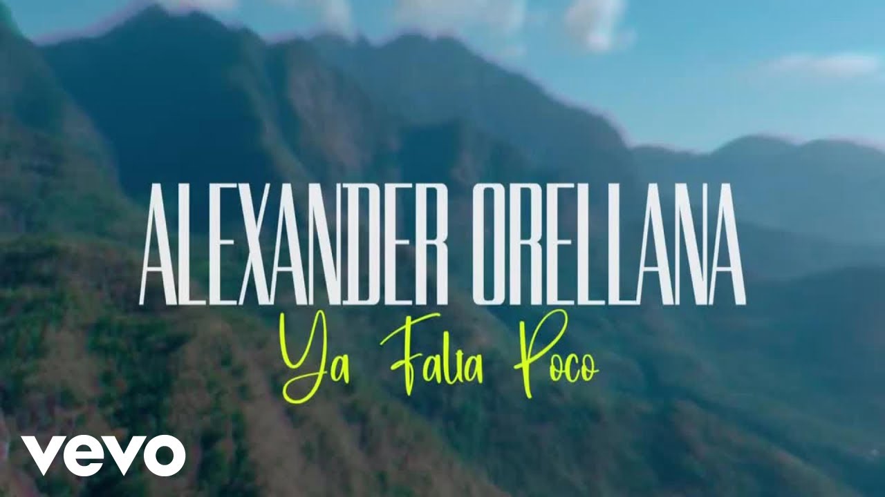 Alexander Orellana - Ya Falta Poco