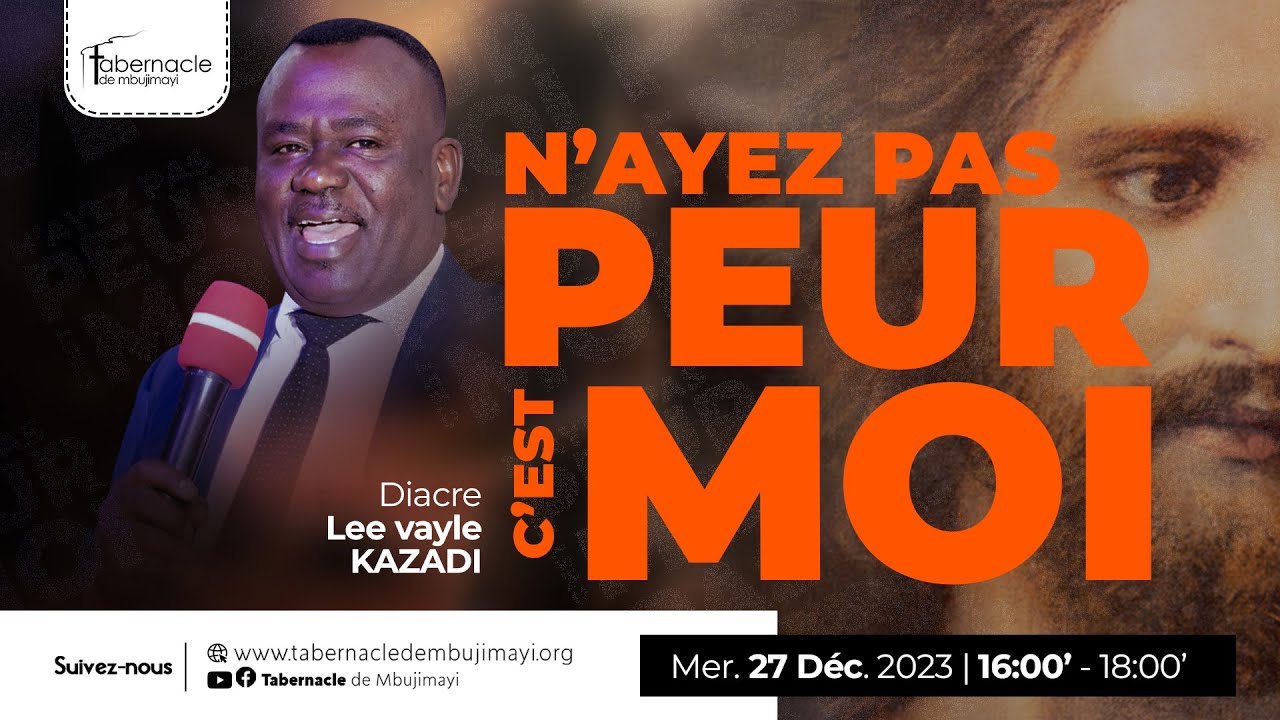 CULTE DU MERCREDI 27.12. 2023 | C'EST MOI ; N'AYEZ PAS PEUR | Diacre LEE VAYLE KAZADI KALALA