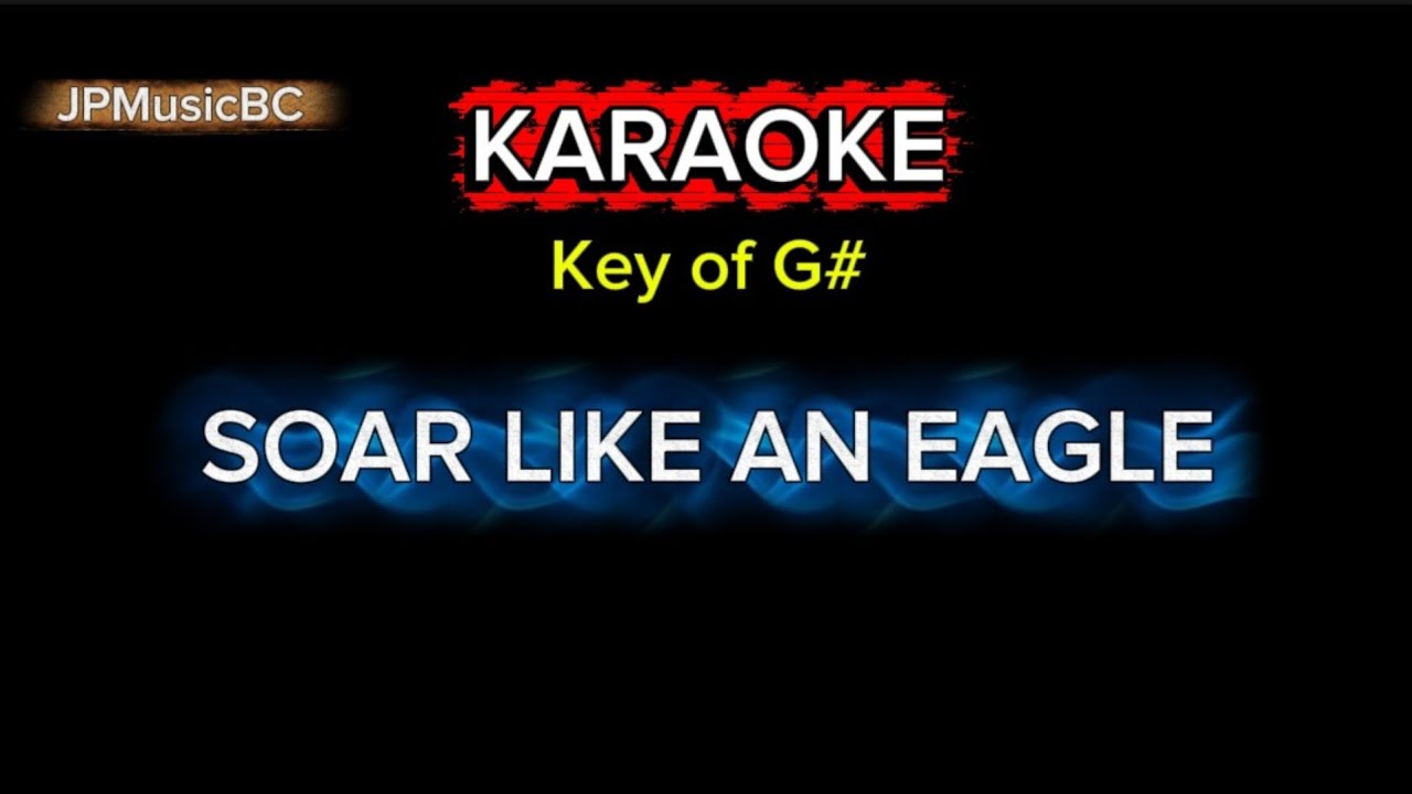 Soar Like an Eagle KARAOKE (Key of G#) — JPMusicBC