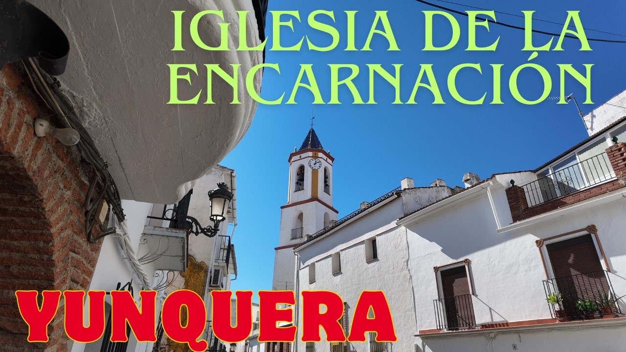 Iglesia de la ENCARNACIÓN. Yunquera.