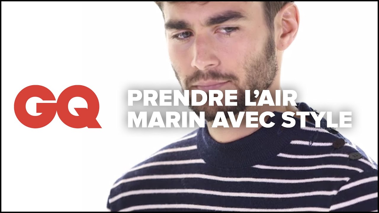 Style : Comment avoir le look marin ? | Le&ccedil;ons de Style | GQ