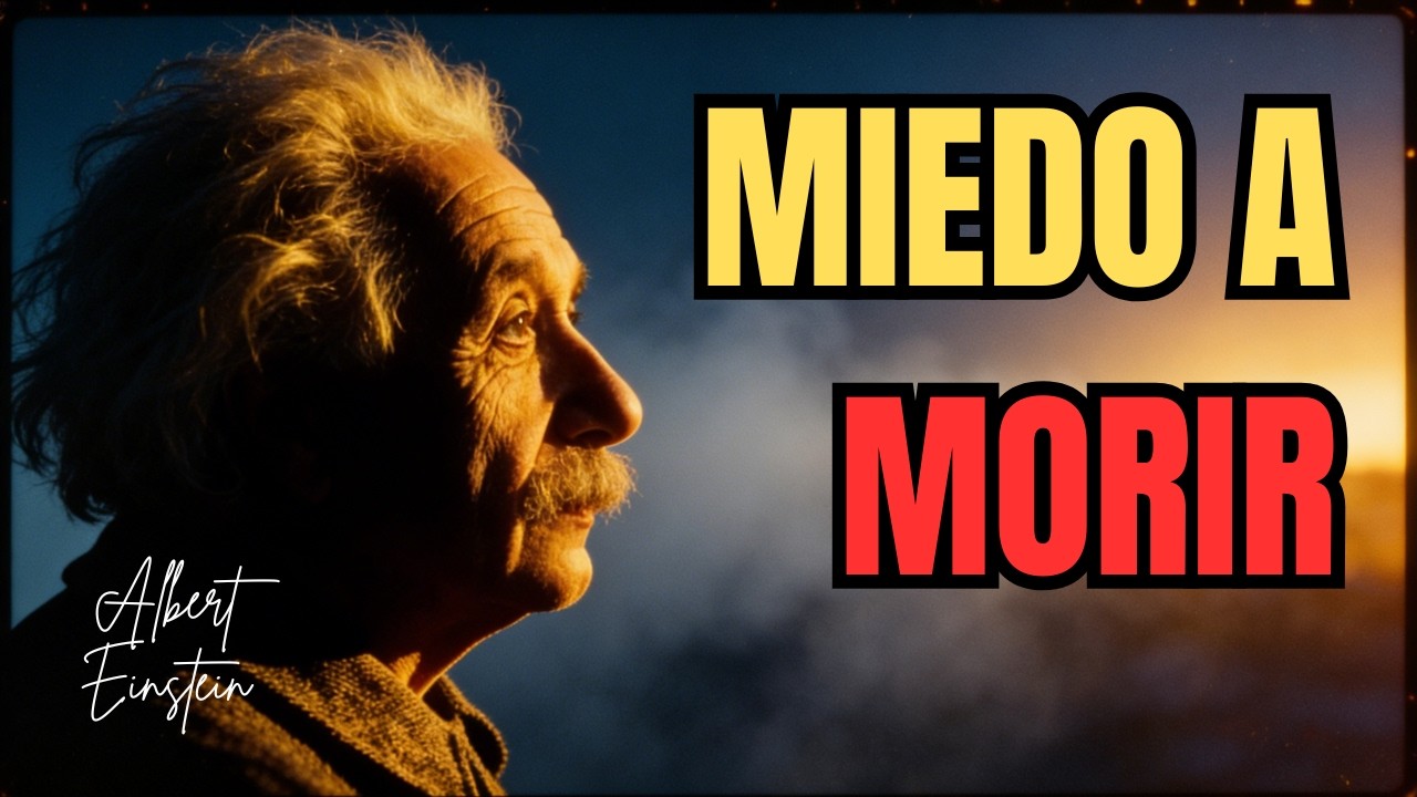 Si el Alma Es Eterna, Por Que Tenemos Tanto Miedo a Morir? - Einstein