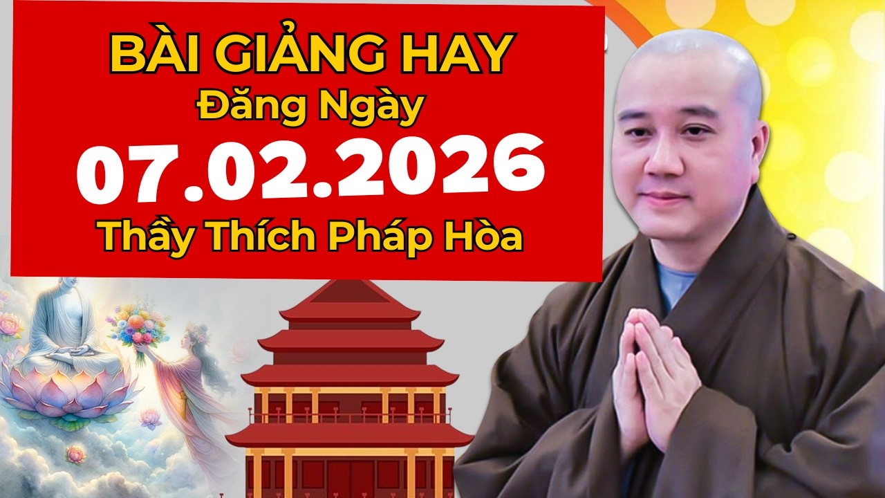 BÀI GIẢNG HAY ĐĂNG NGÀY 07.02.2026 | Thầy Thích Pháp Hòa Canada - Tây Thiên