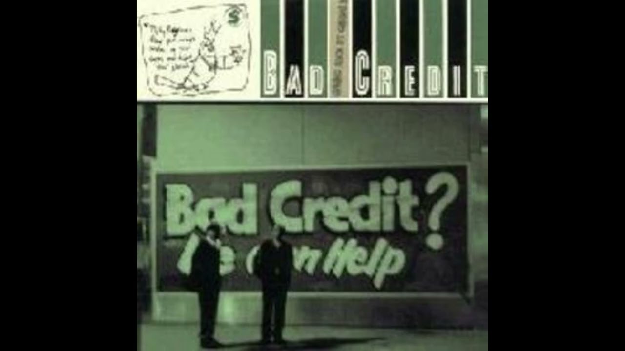 Bad Credit - B-A-D-C-R-E-D-I-T