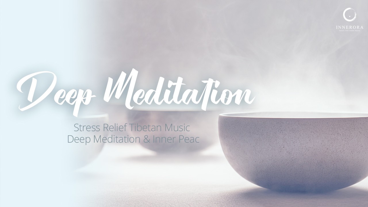 Stress Relief Tibetan Music – 30 Minutes of Deep Meditation & Inner Peace | INNERORA