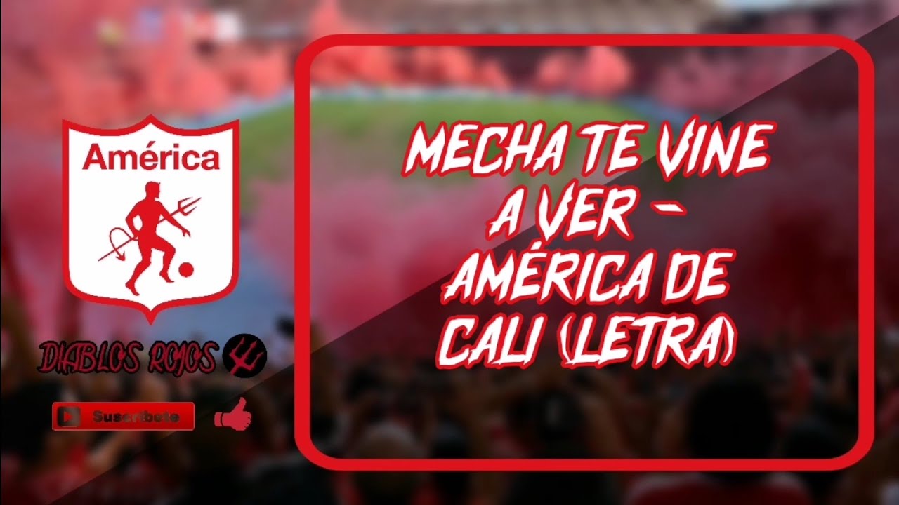 MECHA TE VINE A VER - América de Cali (LETRA)