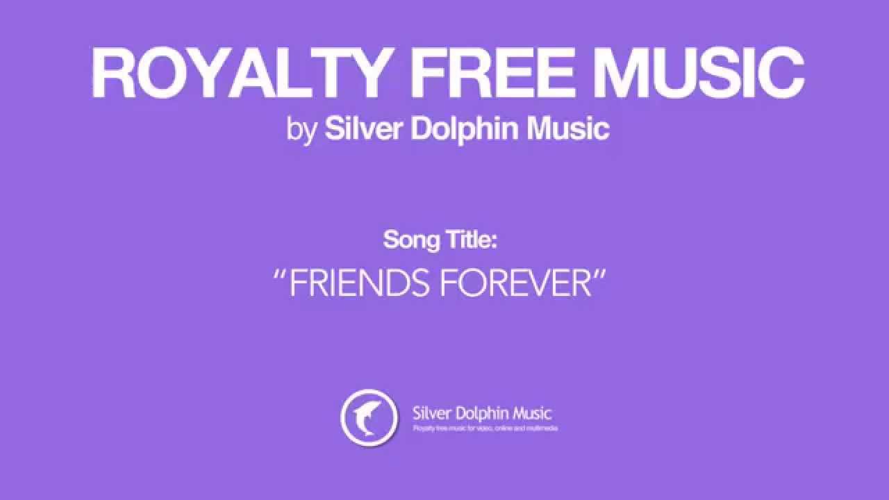 Royalty Free Music - Friends Forever by Silver Dolphin Music