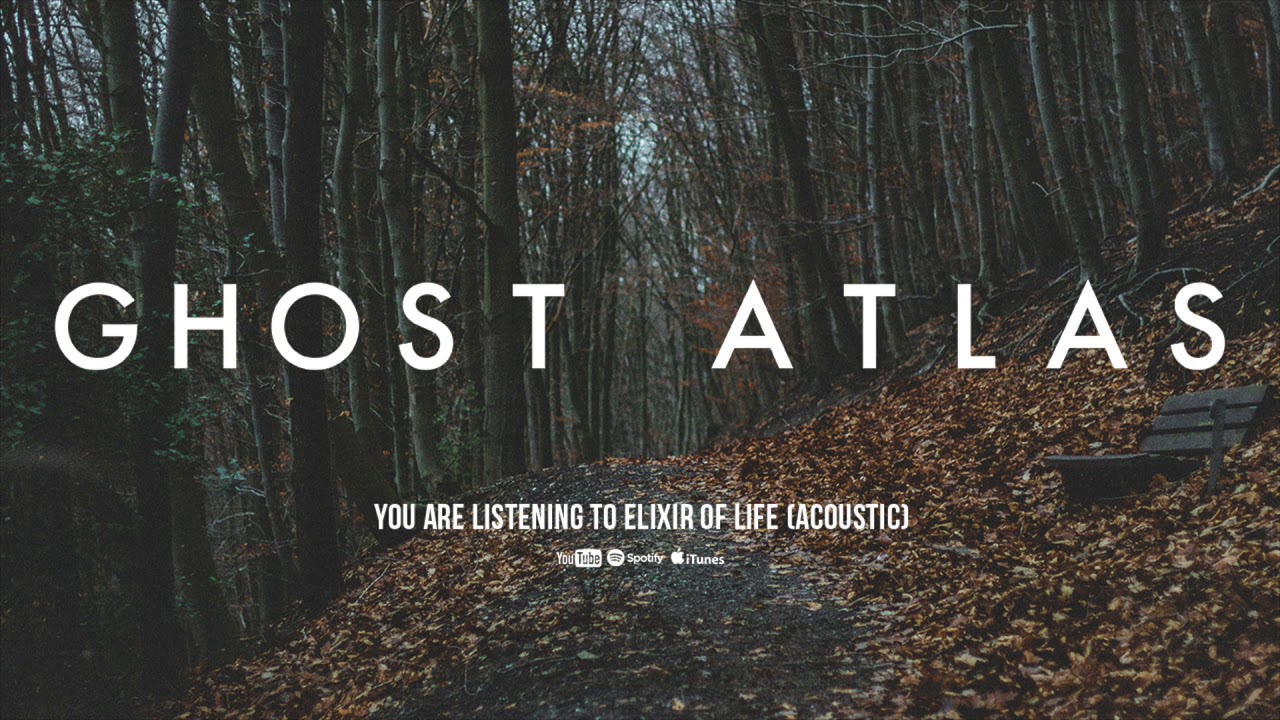 Ghost Atlas - Elixir of Life (Acoustic Version)