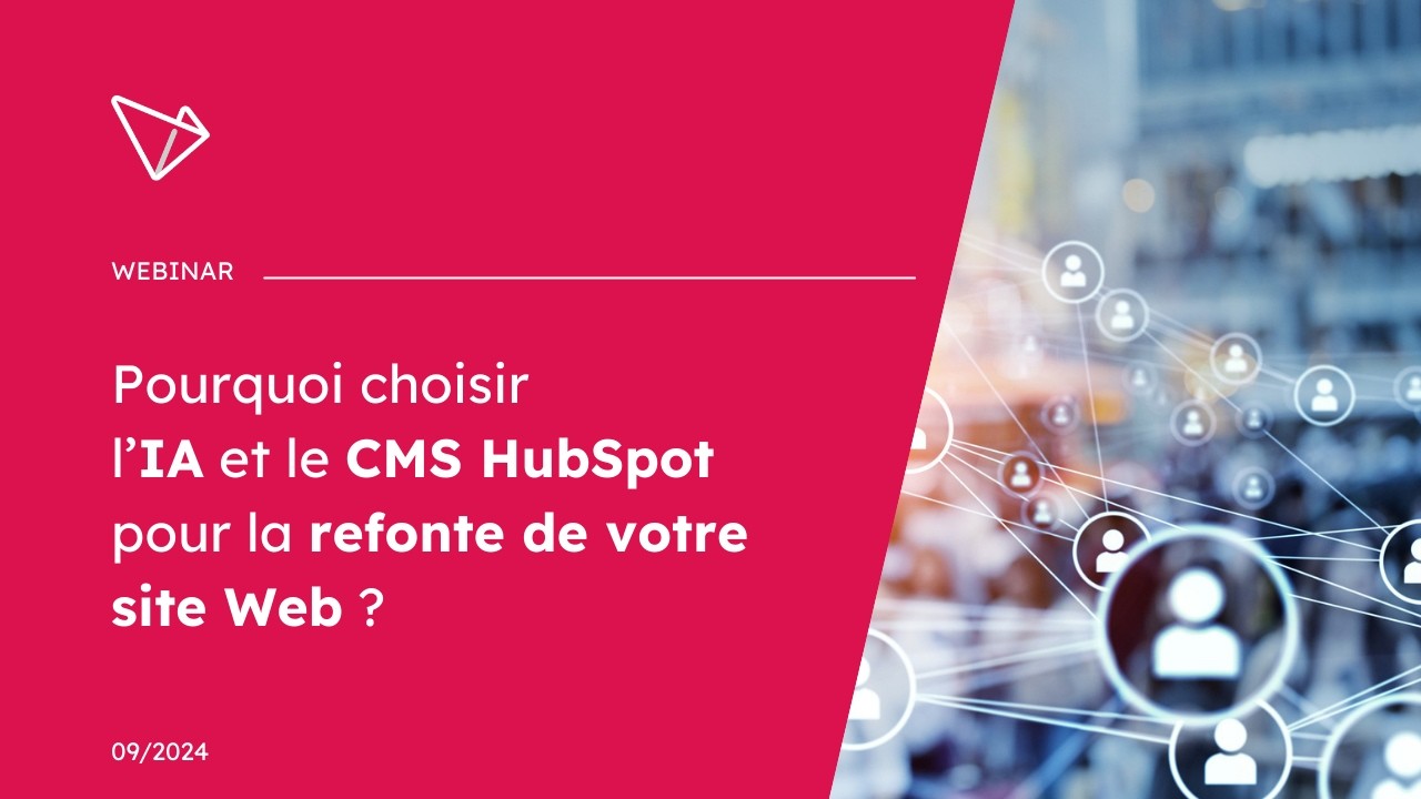 [WEBINAR] – Pourquoi choisir l'IA et le CMS HubSpot pour la refonte de votre site ? - Septembre 2024