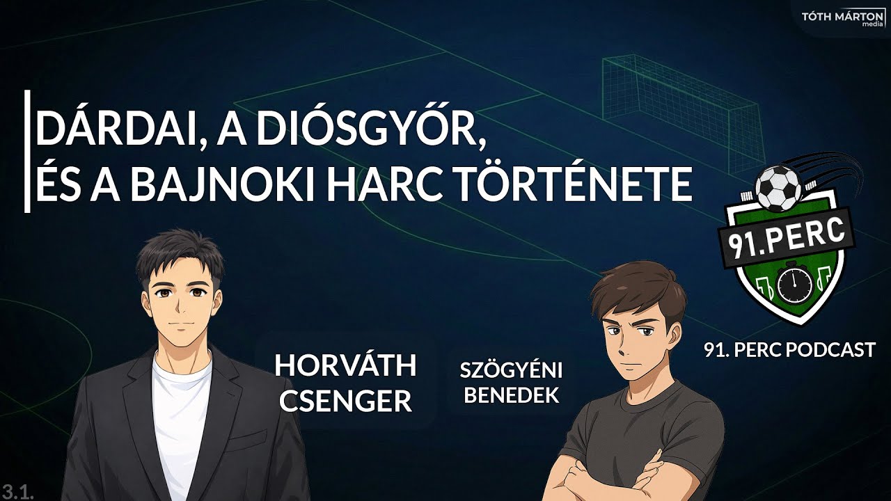 Dárdai, a Diósgyőr, és a bajnoki harc története | 91.perc podcast | Vendég: Horváth Csenger