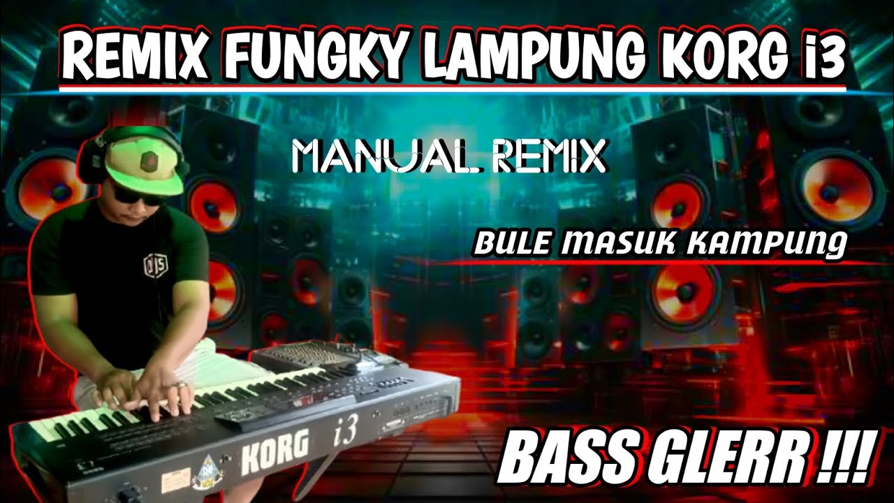 REMIX PANGKI LAMPUNG MANUAL_BULE MASUK KAMPUNG_BASS GLERR POLL KORG i3