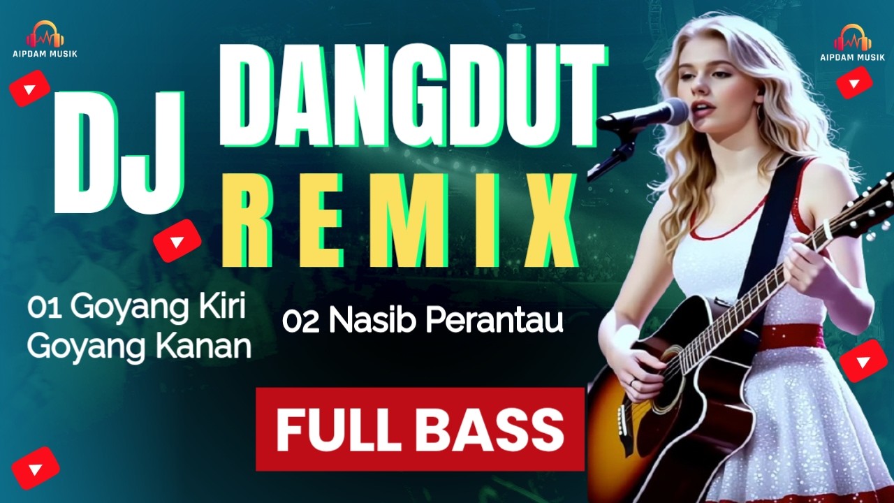 🎶Dj Dangdut Remix❗Goyang Kiri Goyang Kanan❤️Nasib Perantau🤣FULL BASS🎧 #djdangdutremix #aipdammusik