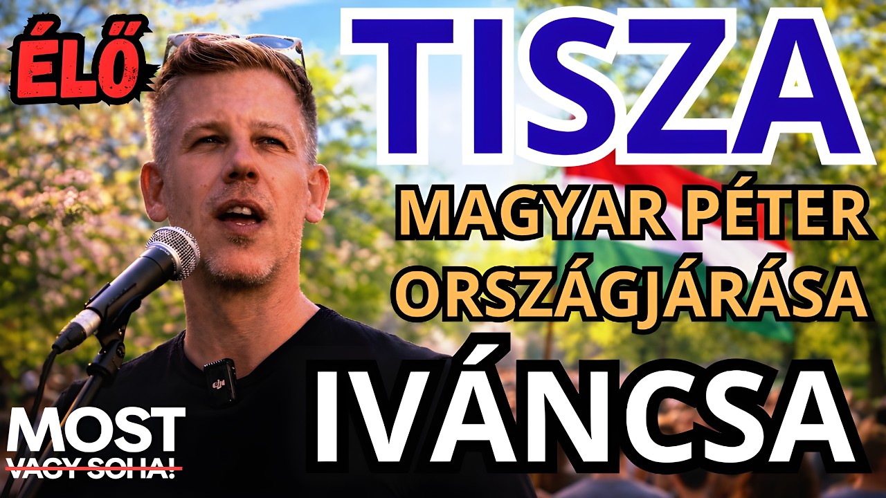 Magyar Péter országjárása - IVÁNCSA - ÉLŐ KÖZVETÍTÉS - TISZA  #tiszapárt #magyarpeter