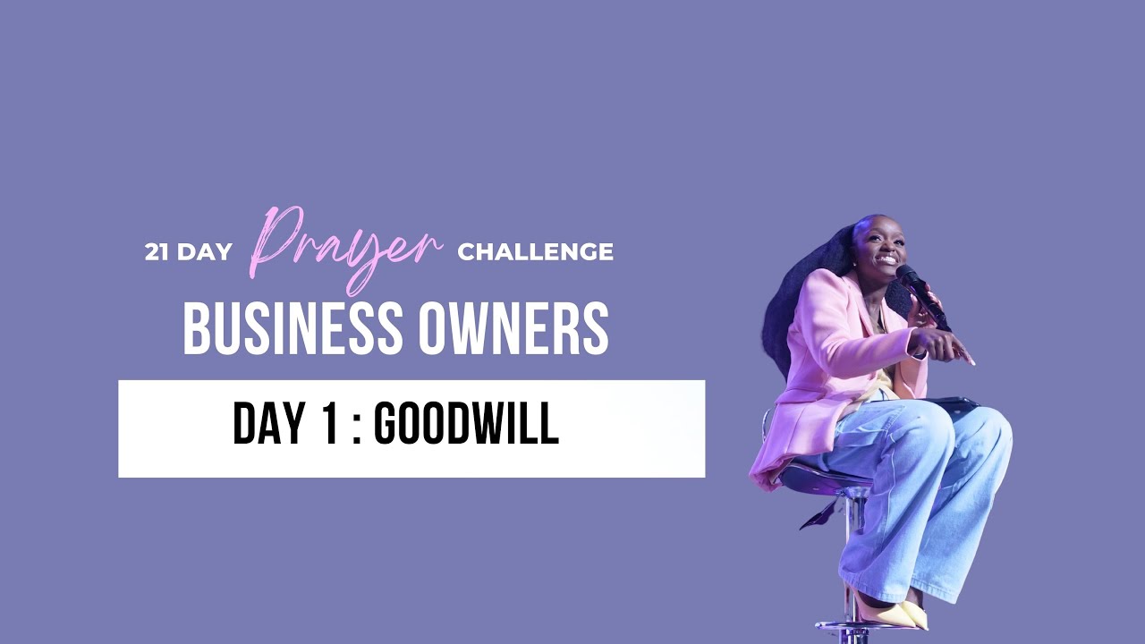 Day 1 : Company Goodwill  | 21 Day Prayer Challenge for Business Owners