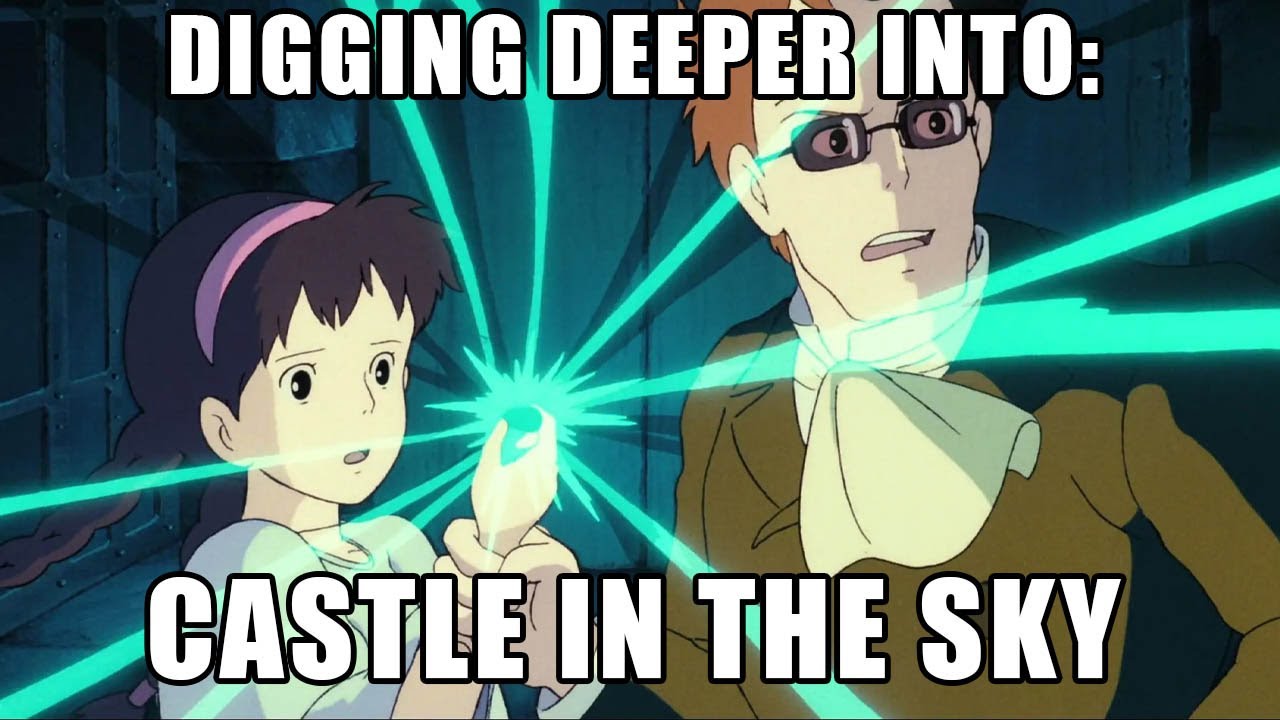 Digging Deeper Into: Castle in the Sky