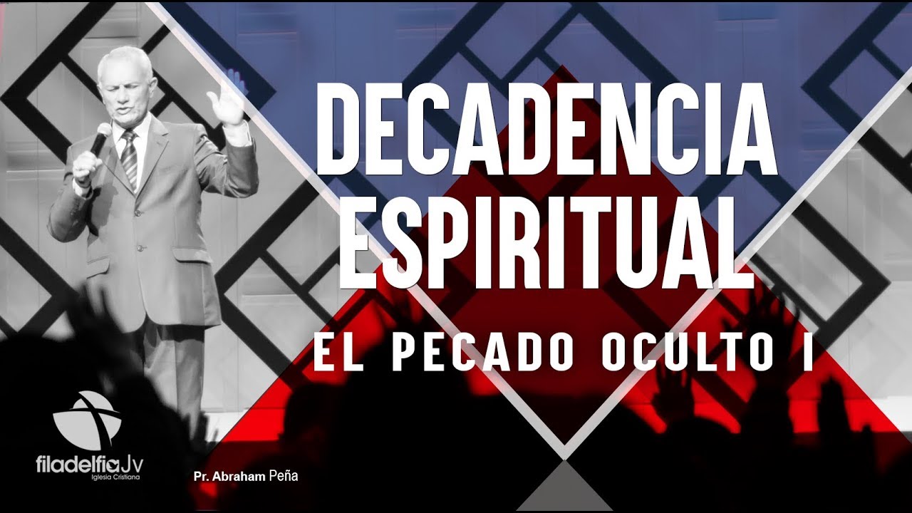 El pecado oculto I - Abraham Peña - Decadencia Espiritual