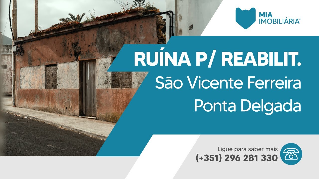 RUÍNA PARA REABILITAÇÃO - SÃO VICENTE FERREIRA - PONTA DELGADA