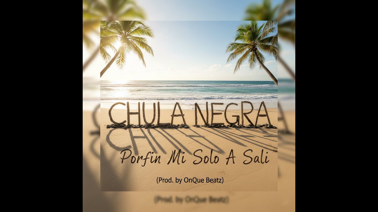 Chula Negra ❌ Porfin Mi Solo A Sali (Prod. by OnQue Beatz)