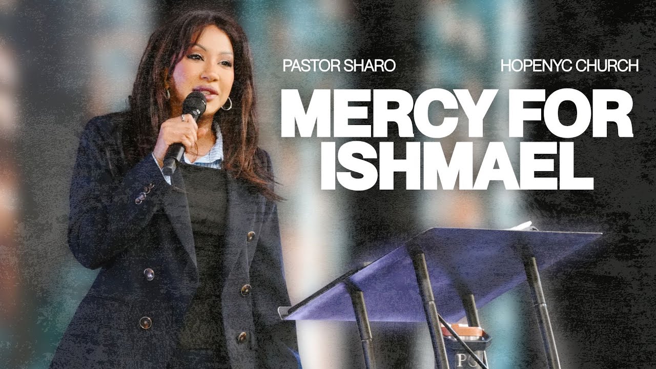 Mercy for Ishmael - Pastor Sharo Ramkhelawan | HopeNYC