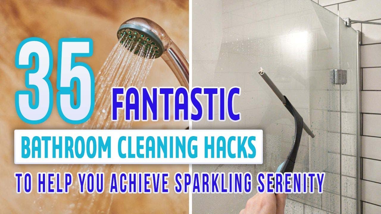 35 Fantastic Bathroom Cleaning Hacks To Help You Achieve Sparkling Serenity