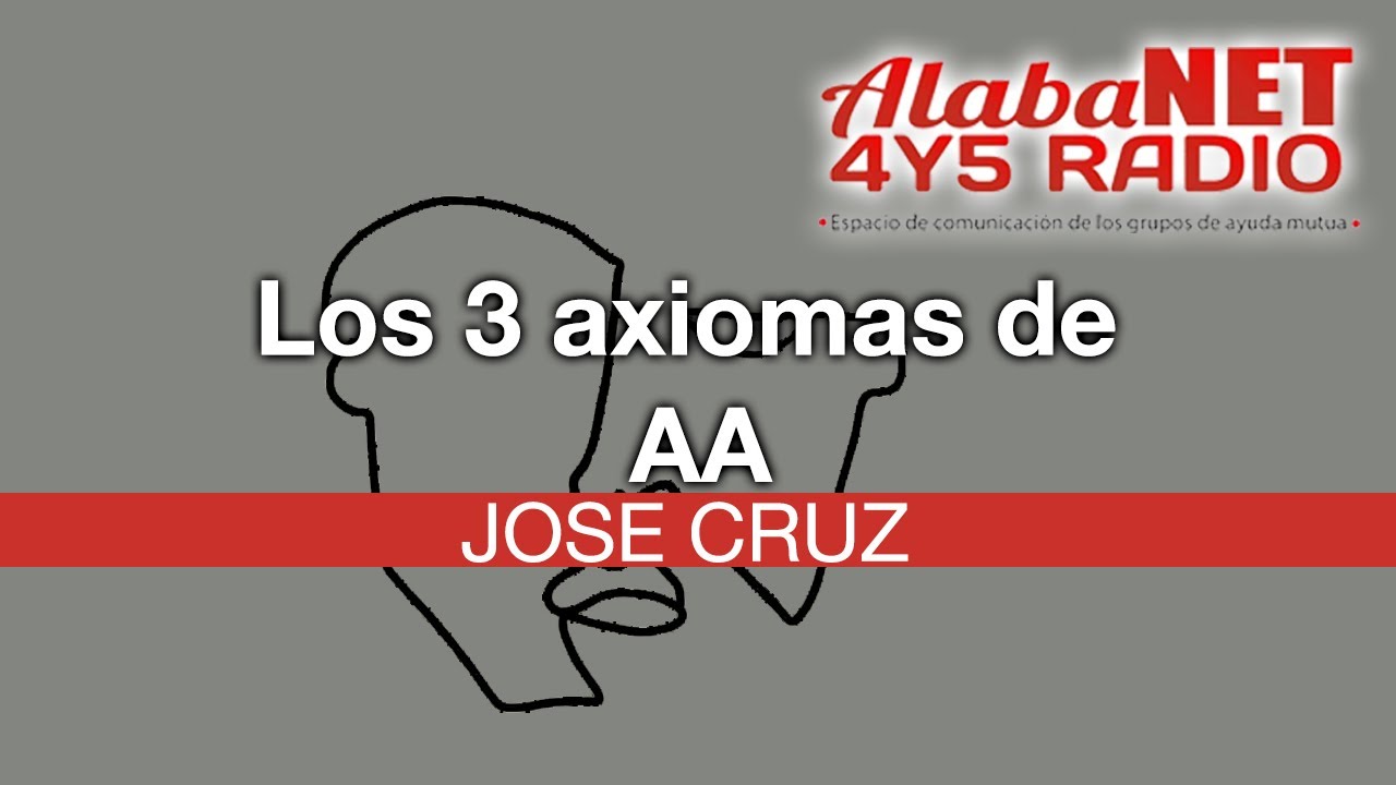 *JOSE CRUZ  LOS 3 AXIOMAS DE AA