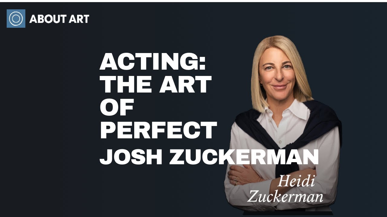 Acting, The pressure of perfection | Josh Zuckerman About Art Podcast Episode 198