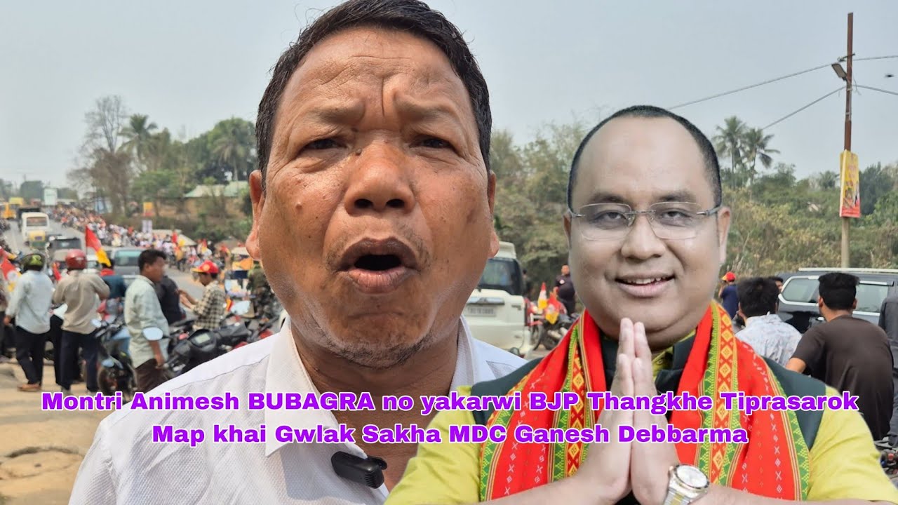 Montri Animesh BUBAGRA no yakarwi BJP Thangkhe Tiprasarok Map khai Gwlak Sakha MDC Ganesh Debbarma.