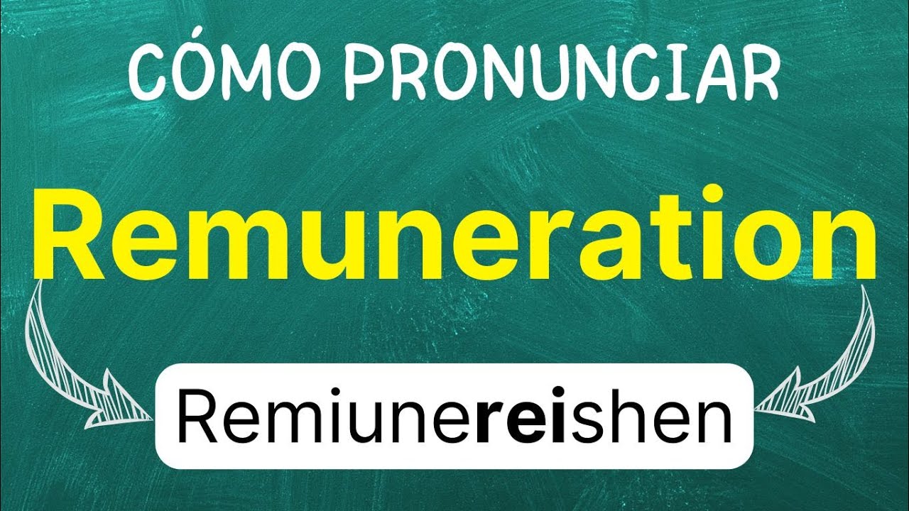Cómo pronunciar: Remuneration 