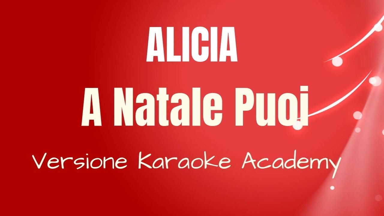 Alicia -  A Natale puoi (Versione Karaoke Academy Italia)