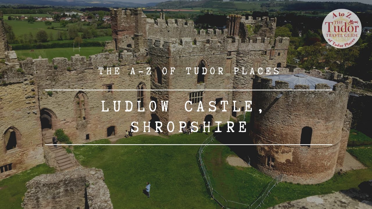 Ludlow Castle: The A-Z of Tudor Places