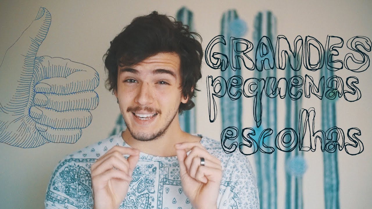 GRANDES pequenas ESCOLHAS