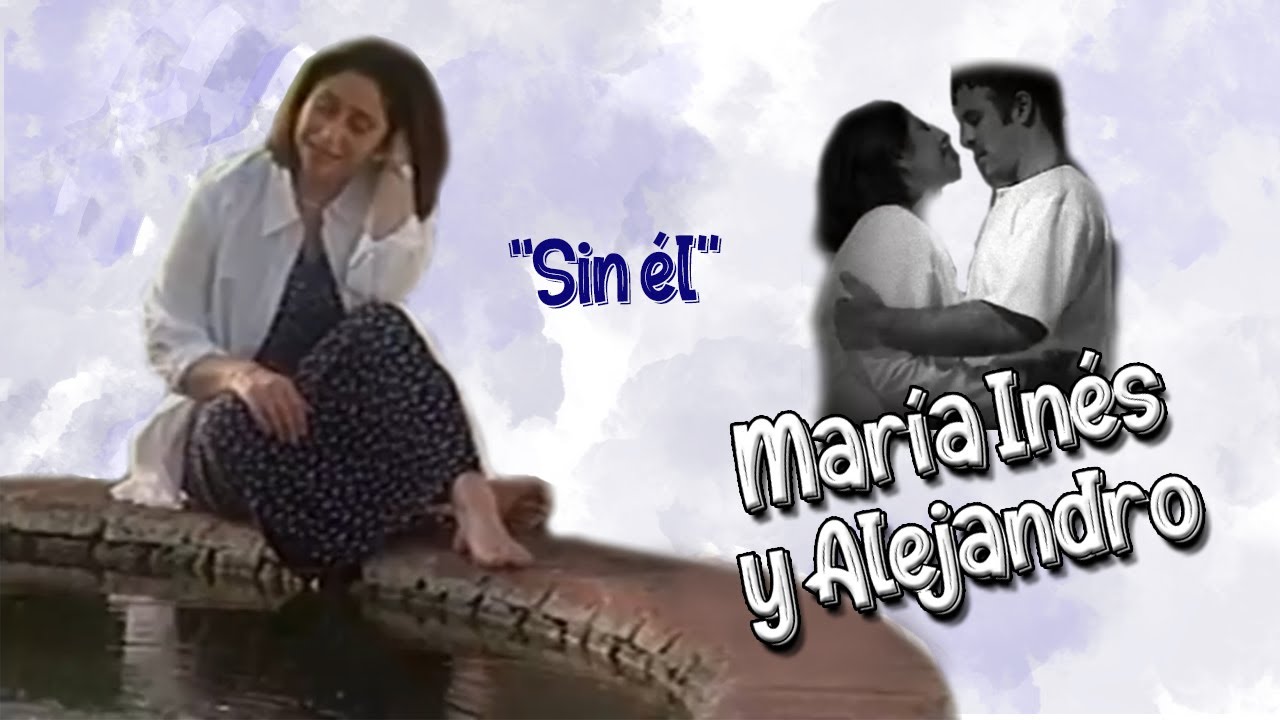 María Inés y Alejandro  - Canción Sin él